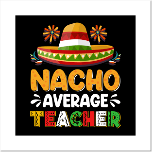 Nacho Average Teacher Cinco De Mayo Mexican Matching Family Posters and Art